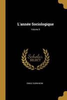 L'année Sociologique; Volume 9