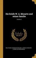 Die Briefe W. A. Mozarts Und Seiner Familie; Volume 4