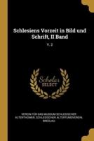 Schlesiens Vorzeit in Bild Und Schrift, II Band