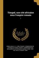 Timgad, Une Cité Africaine Sous L'empire Romain