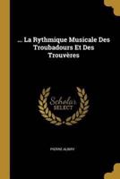 ... La Rythmique Musicale Des Troubadours Et Des Trouvères