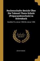 Rechenschafts-Bericht Über Die Talmud-Thora-Schule (Präparandenschule) in Schwabach