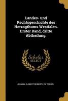 Landes- Und Rechtsgeschichte Des Herzogthums Westfalen. Erster Band, Dritte Abtheilung.