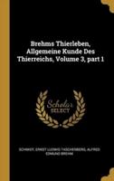 Brehms Thierleben, Allgemeine Kunde Des Thierreichs, Volume 3, Part 1