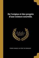 De L'origine Et Des Progrès D'une Science Nouvelle.