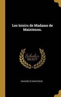 Les Loisirs De Madame De Maintenon.
