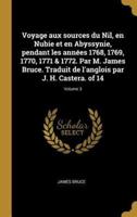 Voyage Aux Sources Du Nil, En Nubie Et En Abyssynie, Pendant Les Années 1768, 1769, 1770, 1771 & 1772. Par M. James Bruce. Traduit De L'anglois Par J. H. Castera. Of 14; Volume 3