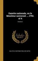 Gazette Nationale, Ou Le Moniteur Universel. ... 1792. Of 4; Volume 2