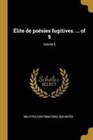 Élite De Poësies Fugitives. ... Of 5; Volume 5