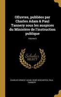 Oeuvres, Publiées Par Charles Adam & Paul Tannery Sous Les Auspices Du Ministère De l'Instruction Publique; Volume 6
