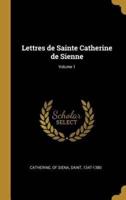 Lettres De Sainte Catherine De Sienne; Volume 1