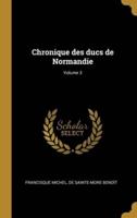 Chronique Des Ducs De Normandie; Volume 3