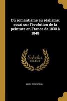 Du Romantisme Au Réalisme; Essai Sur L'évolution De La Peinture En France De 1830 À 1848