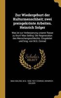 Zur Wiedergeburt Der Kulturmenschheit; Zwei Preisgekrönte Arbeiten. Heinrich Solger