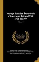 Voyage Dans Les États-Unis d'Amérique, Fait En 1795, 1796 Et 1797; Volume 7