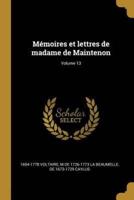 Mémoires Et Lettres De Madame De Maintenon; Volume 13