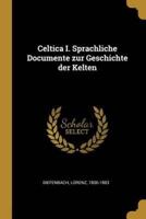 Celtica I. Sprachliche Documente Zur Geschichte Der Kelten