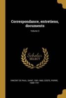 Correspondance, Entretiens, Documents; Volume 3
