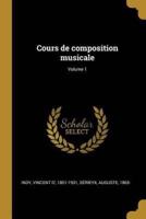 Cours De Composition Musicale; Volume 1