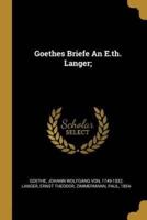 Goethes Briefe An E.th. Langer;