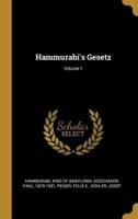 Hammurabi's Gesetz; Volume 1