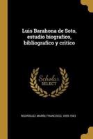 Luis Barahona De Soto, Estudio Biografico, Bibliografico Y Critico