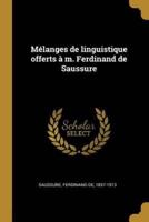 Mélanges De Linguistique Offerts À M. Ferdinand De Saussure