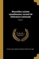 Nouvelles Soirées Canadiennes; Recueil De Littérature Nationale; Volume 1