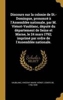 Discours Sur La Colonie De St.-Domingue, Prononcé À l'Assemblée Nationale, Par M. Viénot-Vaublanc, Député Du Département De Seine Et Marne, Le 24 Mars 1792; Imprimé Par Ordre De l'Assemblée Nationale.