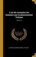 L'art De Connaitre Les Hommes Par La Physionomie Volume; Volume 2