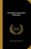 Portraits Et Souvenirs Littéraires