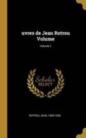 Uvres De Jean Rotrou Volume; Volume 1