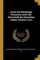 Acten Der Ständetage Preussens Unter Der Herrschaft Des Deutschen Ordens Volume 5, Pt.1