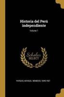 Historia Del Perú Independiente; Volume 1