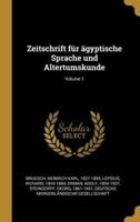 Zeitschrift Für Ägyptische Sprache Und Altertumskunde; Volume 1