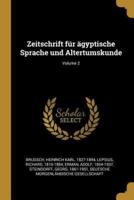 Zeitschrift Für Ägyptische Sprache Und Altertumskunde; Volume 2