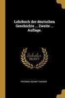Lehrbuch Der Deutschen Geschichte ... Zweite ... Auflage.