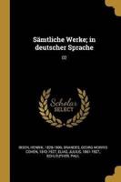 Sämtliche Werke; in Deutscher Sprache