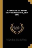 Verzeichnis Der Bonner Universitätsschriften, 1818-1885;