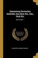 Sammlung Deutscher Gedichte Aus Dem Xii., Xiii., Und Xiv.