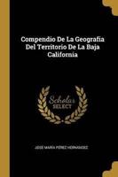 Compendio De La Geografia Del Territorio De La Baja California