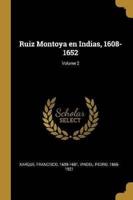 Ruiz Montoya En Indias, 1608-1652; Volume 2