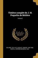 Théâtre Complet De J.-B. Poquelin De Molière; Volume 2