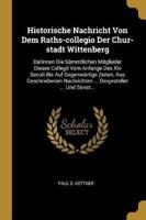 Historische Nachricht Von Dem Raths-Collegio Der Chur-Stadt Wittenberg