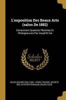 L'exposition Des Beaux Arts (Salon De 1882)