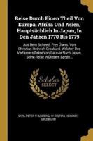 Reise Durch Einen Theil Von Europa, Afrika Und Asien, Hauptsächlich In Japan, In Den Jahren 1770 Bis 1779