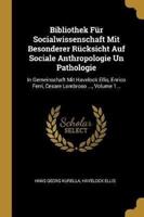 Bibliothek Für Socialwissenschaft Mit Besonderer Rücksicht Auf Sociale Anthropologie Un Pathologie