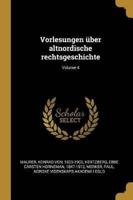 Vorlesungen Über Altnordische Rechtsgeschichte; Volume 4