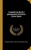 Leopold Von Buch's Gesammelte Schriften. Erster Band.