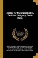 Archiv Für Naturgeschichte, Zwölfter Jahrgang. Erster Band.